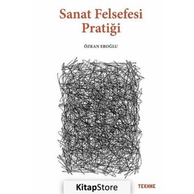 Sanat Felsefesi Pratiği - Özkan Eroğlu