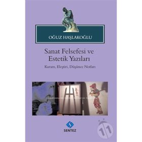 Sanat Felsefesi Ve Estetik Yazıları - Oğuz Haşlakoğlu