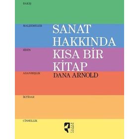 Sanat Hakkında Kısa Bir Kitap - Dana Arnold