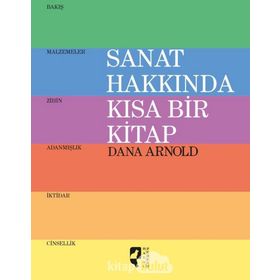Sanat Hakkında Kısa Bir Kitap - Dana Arnold