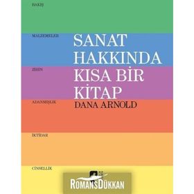 Sanat Hakkında Kısa Bir Kitap - Dana Arnold