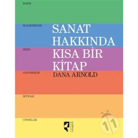 Sanat Hakkında Kısa Bir Kitap - Dana Arnold