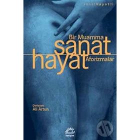 Sanat Hayat Bir Muamma Aforizmalar - Ali Artun