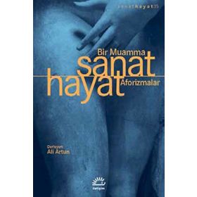 Sanat Hayat Bir Muamma Aforizmalar - Ali Artun