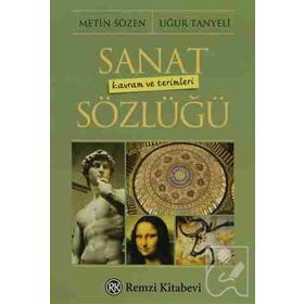 Sanat Kavram ve Terimleri Sözlüğü - Metin Sözen Uğur Tanyeli