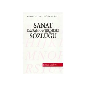 Sanat Kavram ve Terimleri Sözlüğü - Metin Sözen Uğur Tanyeli