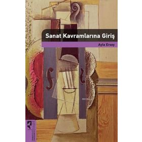 Sanat Kavramlarına Giriş - Prof. Dr. Ayla Ersoy