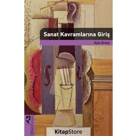 Sanat Kavramlarına Giriş - Prof. Dr. Ayla Ersoy