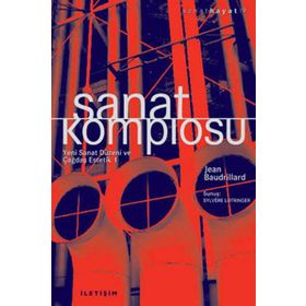 SANAT KOMPLOSU YENI SANAT DÜZENİ VE ÇAĞDAŞ ESTETIK 1 - JEAN BAUDRILLARD