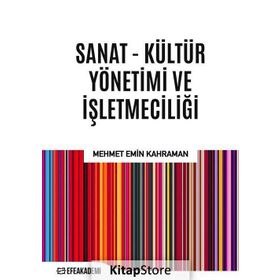 Sanat - Kültür Yönetimi Ve Işletmeciliği - Mehmet Emin Kahraman