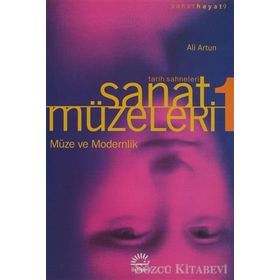 SANAT MÜZELERİ 1 / TARIH SAHNELERI MÜZE VE MODERNLIK - ALI ARTUN