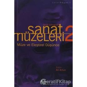 SANAT MÜZELERİ 2 / TARIH SAHNELERI MÜZE VE ELEŞTİREL DÜŞÜNCE - ALI ARTUN