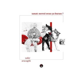 Sanat Neresi Orası Ya Burası ? - Zafer Aracagök