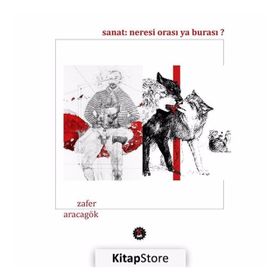 Sanat Neresi Orası Ya Burası ? - Zafer Aracagök