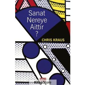 Sanat Nereye Aittir? - Chris Kraus