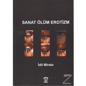 Sanat Ölüm Erotizm - İdil Mirata