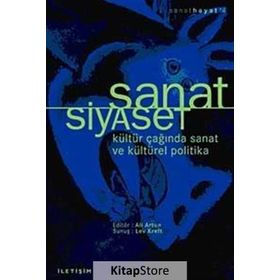 SANAT SIYASET KÜLTÜR ÇAĞINDA SANAT VE KÜLTÜREL POLITIKA - ALI ARTUN