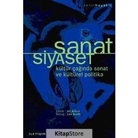 SANAT SIYASET KÜLTÜR ÇAĞINDA SANAT VE KÜLTÜREL POLITIKA - ALI ARTUN