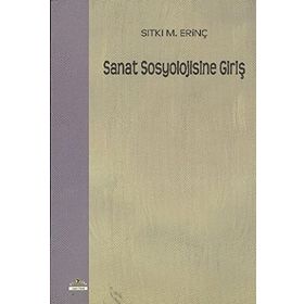 SANAT SOSYOLOJISINE GİRİŞ - SITKI M. ERİNÇ