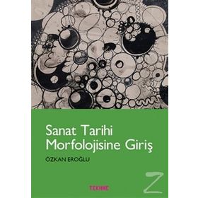 Sanat Tarihi Morfolojisine Giriş - Özkan Eroğlu