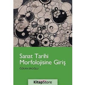 Sanat Tarihi Morfolojisine Giriş - Özkan Eroğlu