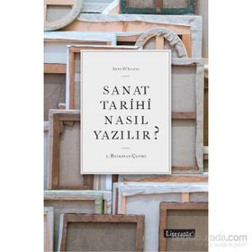 Sanat Tarihi Nasıl Yazılır? - Anne D ’ Alleva