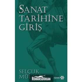 SANAT TARIHINE GIRIŞ BAŞLANGICINDAN ONYEDINCI YÜZYILA KADAR - MEHMET ÜSTÜNIPEK;ŞEYDA ÜSTÜNIPEK