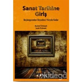 SANAT TARIHINE GIRIŞ BAŞLANGICINDAN ONYEDINCI YÜZYILA KADAR - MEHMET ÜSTÜNIPEK;ŞEYDA ÜSTÜNIPEK