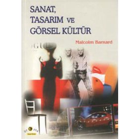 SANAT, TASARIM VE GÖRSEL KÜLTÜR - MALCOLM BARNARD