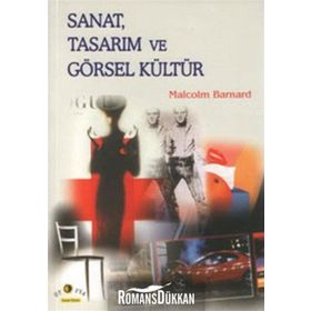 SANAT, TASARIM VE GÖRSEL KÜLTÜR - MALCOLM BARNARD