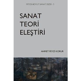 Sanat Teori Eleştiri - Ahmet Feyzi Korur