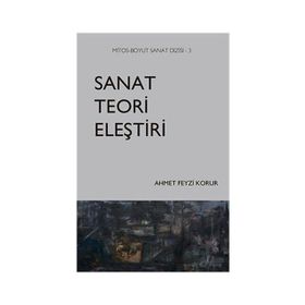 Sanat Teori Eleştiri - Ahmet Feyzi Korur