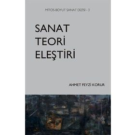 Sanat Teori Eleştiri - Ahmet Feyzi Korur