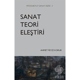 Sanat Teori Eleştiri - Ahmet Feyzi Korur