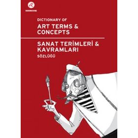 SANAT TERIMLERI VE KAVRAMLARI SÖZLÜĞÜ DICTIONARY OF ART TERMS AND CONCEPTS - GENEL