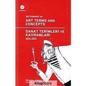SANAT TERIMLERI VE KAVRAMLARI SÖZLÜĞÜ DICTIONARY OF ART TERMS AND CONCEPTS - GENEL