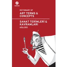 SANAT TERIMLERI VE KAVRAMLARI SÖZLÜĞÜ DICTIONARY OF ART TERMS AND CONCEPTS - GENEL
