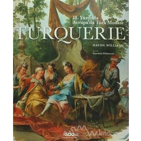 Sanat Turquerie - 18. Yüzyılda Avrupa’da Türk Modası - Haydn Williams