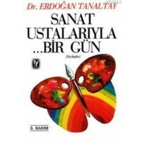 SANAT USTALARIYLA ...BIR GÜN - ERDOĞAN TANALTAY