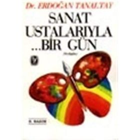 SANAT USTALARIYLA ...BIR GÜN - ERDOĞAN TANALTAY