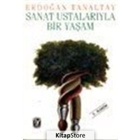 SANAT USTALARIYLA BIR YAŞAM - ERDOĞAN TANALTAY