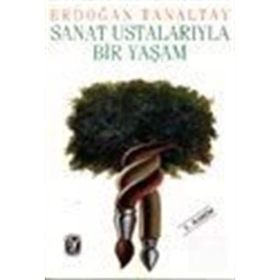 SANAT USTALARIYLA BIR YAŞAM - ERDOĞAN TANALTAY
