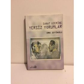 SANAT ÜZERİNE YERSIZ YORUMLAR - EMRE ZEYTİNOĞLU
