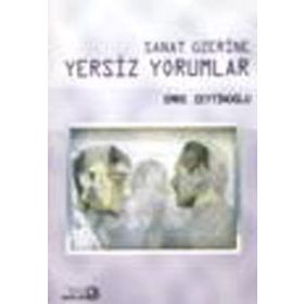 SANAT ÜZERİNE YERSIZ YORUMLAR - EMRE ZEYTİNOĞLU