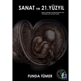 Sanat ve 21. Yüzyıl - Funda Tümer