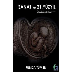 Sanat ve 21. Yüzyıl - Funda Tümer