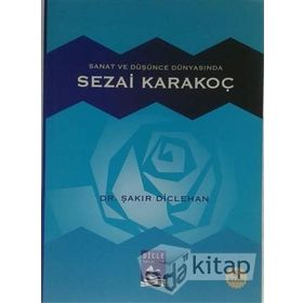 Sanat ve Düşünce Dünyasında Sezai Karakoç - Şakir Diclehan
