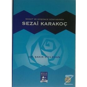 Sanat ve Düşünce Dünyasında Sezai Karakoç - Şakir Diclehan