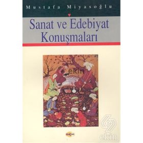 SANAT VE EDEBIYAT KONUŞMALARI - MUSTAFA MİYASOĞLU