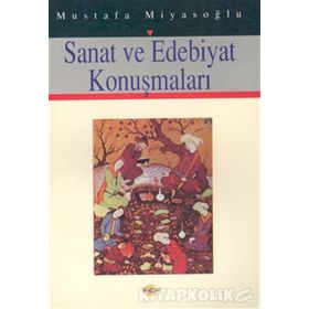 SANAT VE EDEBIYAT KONUŞMALARI - MUSTAFA MİYASOĞLU